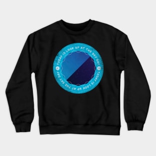 Today is Look Up at the Sky Day Crewneck Sweatshirt